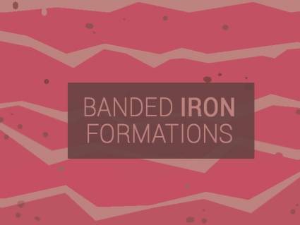 Banded Iron Formation (BIF): How These Rocks Got Their Stripes