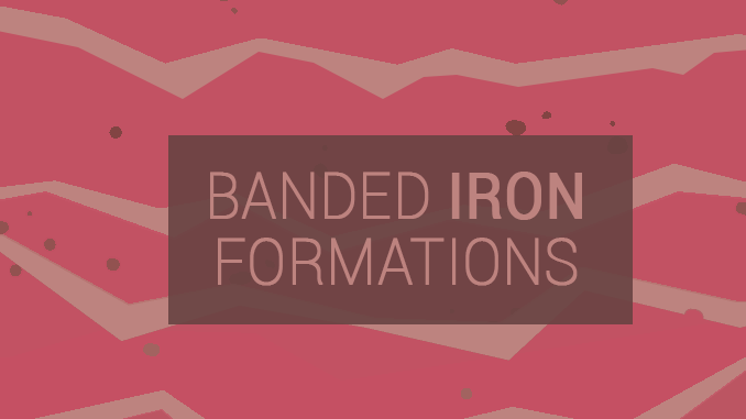 Banded Iron Formation BIF Banded Iron Formation BIF